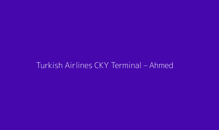 Turkish Airlines CKY Terminal – Ahmed Sekou Toure International Airport