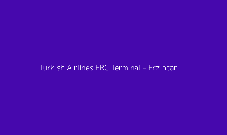 Turkish Airlines ERC Terminal – Erzincan Airport