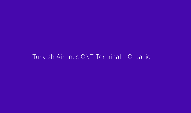 Turkish Airlines ONT Terminal – Ontario International Airport