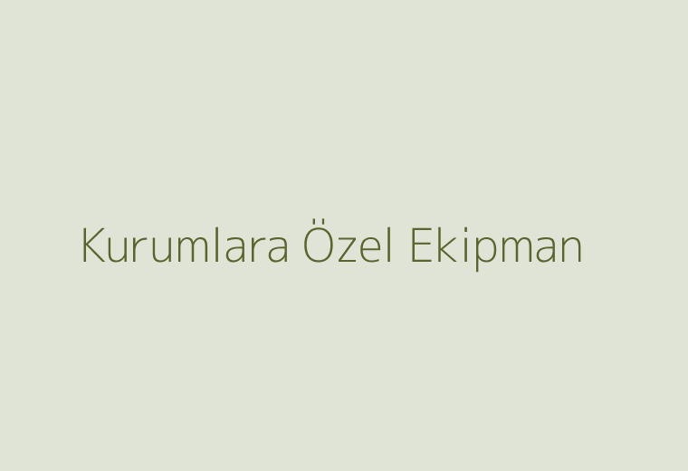 Kurumlara özel ekipman görsel alanı