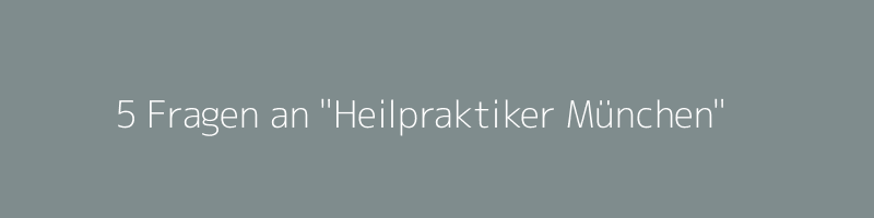 Header Grafik: 5 Tipps rund um Heilpraktiker in München