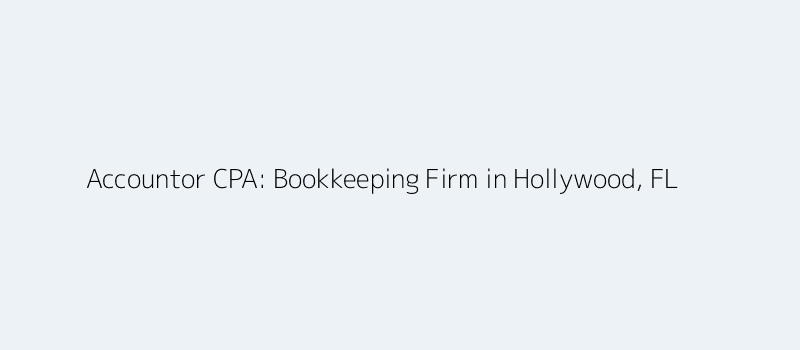 Accountor CPA - Bookkeeping Firm in Hollywood, FL