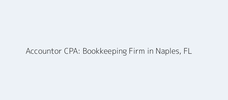 Accountor CPA - Bookkeeping Firm in Naples, FL