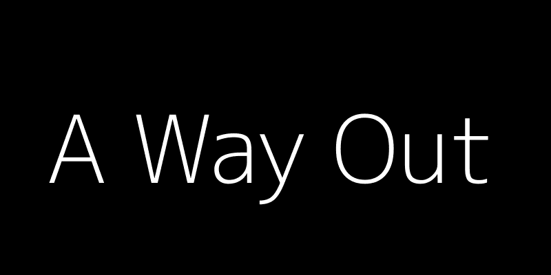 A Way Out