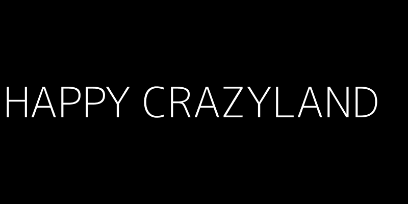 HAPPY CRAZYLAND