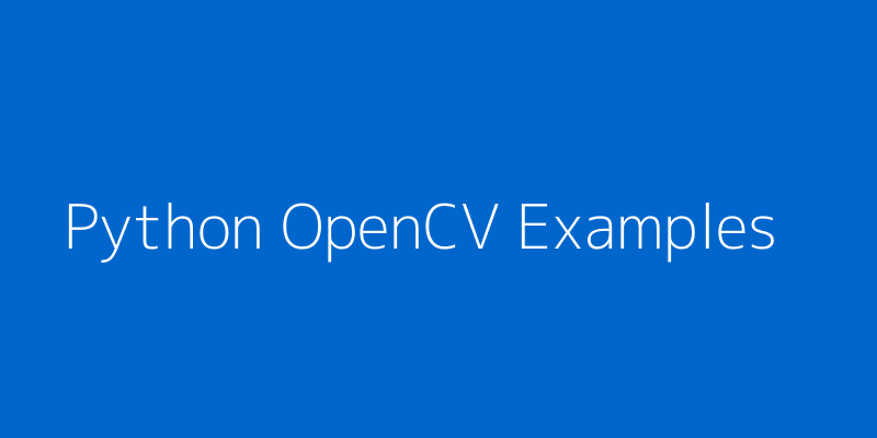 Comprehensive Guide to OpenCV with Python