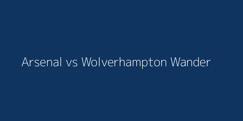 Arsenal vs Wolverhampton Wanderers
