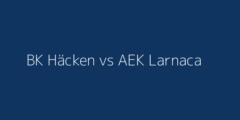BK Häcken vs AEK Larnaca
