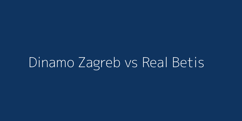 Dinamo Zagreb vs Real Betis