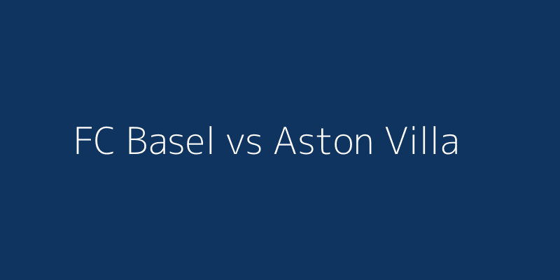 FC Basel vs Aston Villa
