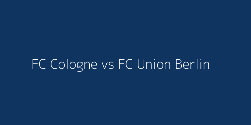 FC Cologne vs FC Union Berlin