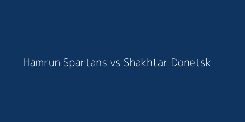 Hamrun Spartans vs Shakhtar Donetsk