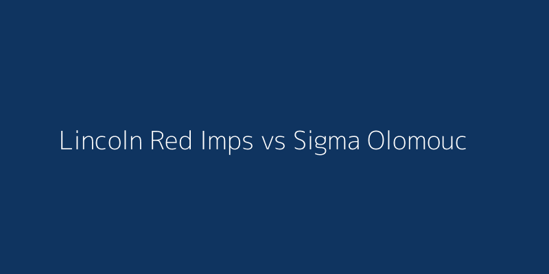 Lincoln Red Imps vs Sigma Olomouc