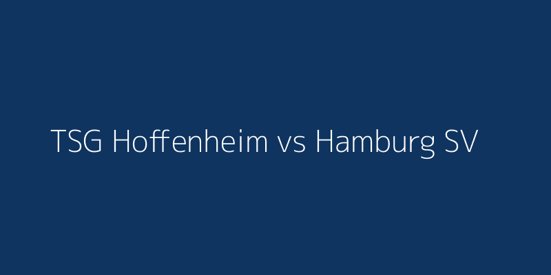 TSG Hoffenheim vs Hamburg SV