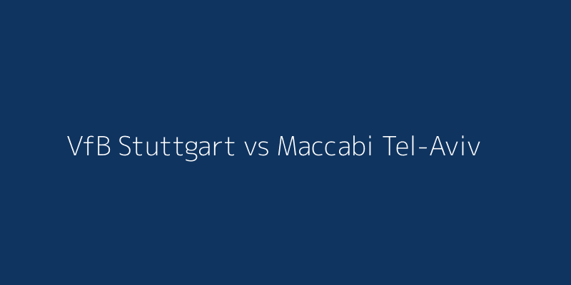 VfB Stuttgart vs Maccabi Tel-Aviv