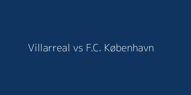 Villarreal vs F.C. København