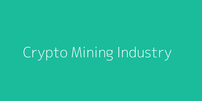 Crypto Mining Industry