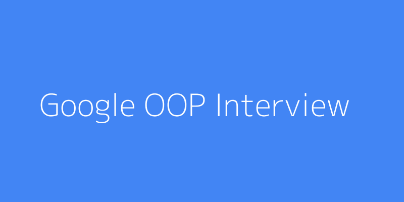Google OOP Interview