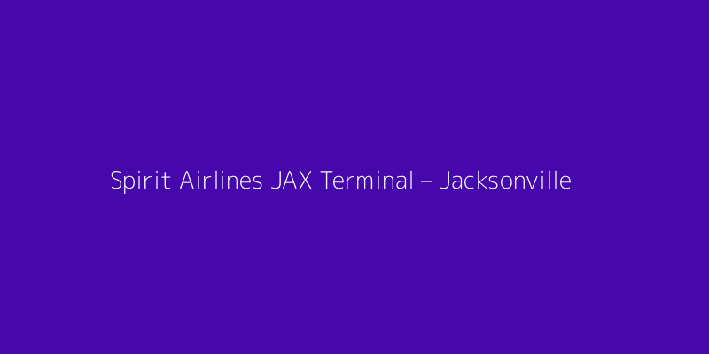 Spirit Airlines JAX Terminal – Jacksonville International Airport