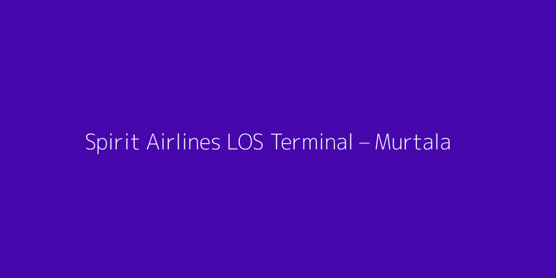 Spirit Airlines LOS Terminal – Murtala Muhammed International Airport