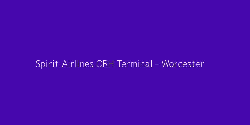 Spirit Airlines ORH Terminal – Worcester Regional Airport