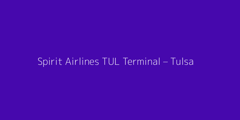 Spirit Airlines TUL Terminal – Tulsa International Airport