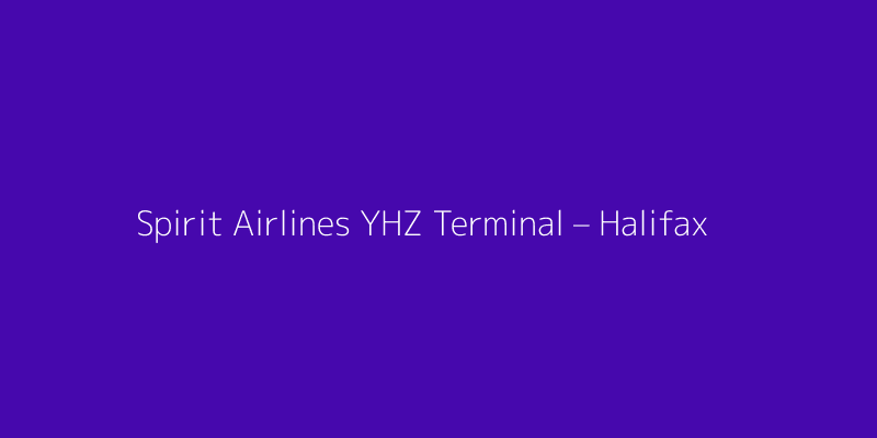 Spirit Airlines YHZ Terminal – Halifax Stanfield International Airport