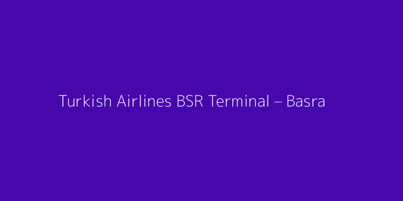 Turkish Airlines BSR Terminal – Basra International Airport