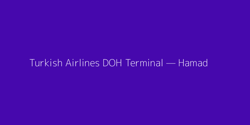 Turkish Airlines DOH Terminal — Hamad International Airport