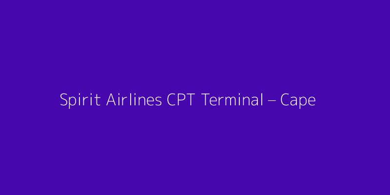 Spirit Airlines CPT Terminal – Cape Town International Airport