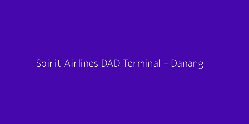 Spirit Airlines DAD Terminal – Danang International Airport