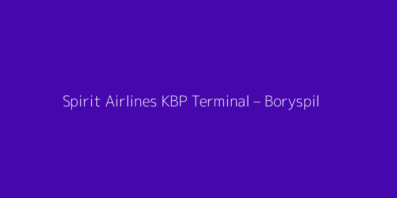 Spirit Airlines KBP Terminal – Boryspil International Airport