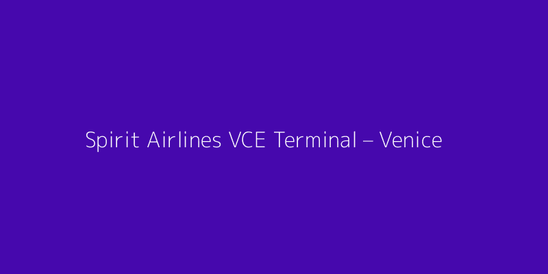 Spirit Airlines VCE Terminal – Venice Marco Polo Airport