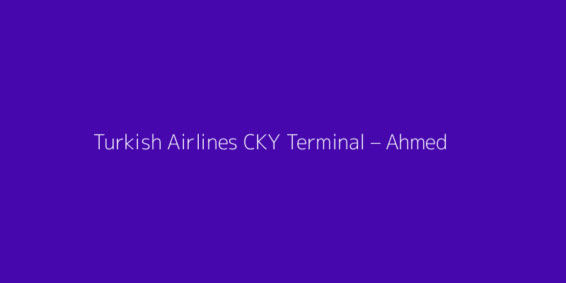 Turkish Airlines CKY Terminal – Ahmed Sekou Toure International Airport