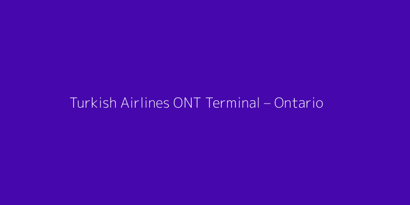 Turkish Airlines ONT Terminal – Ontario International Airport