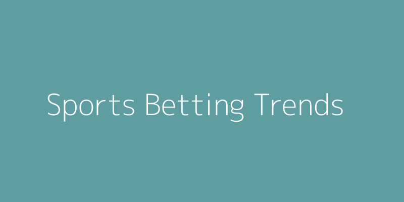 Sports betting trends