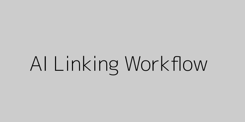 AI linking workflow
