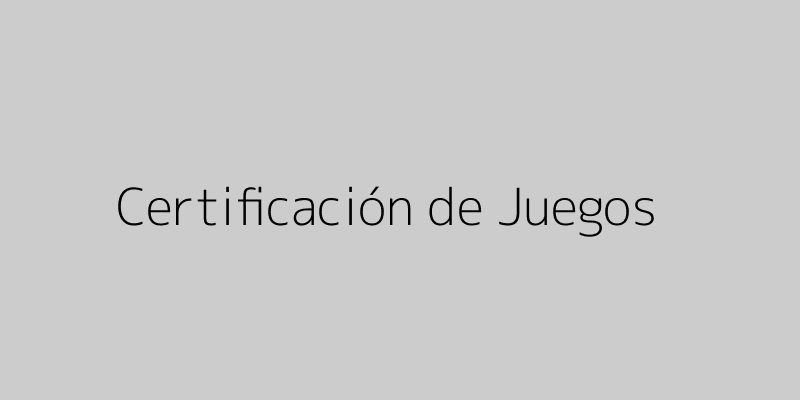 Certificación en juegos en línea