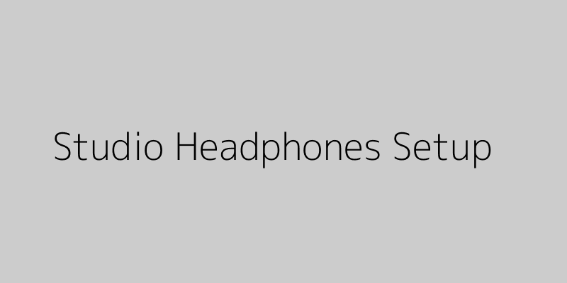Studio headphones and calibration tools