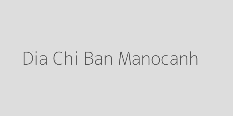 Dia chi ban manocanh uy tin tai TPHCM