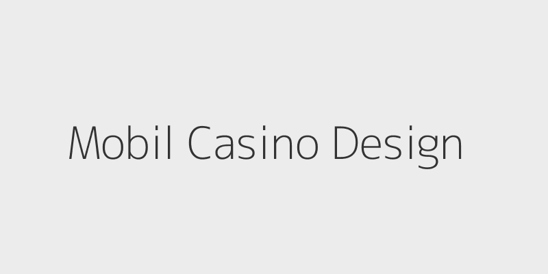 Mobil casino design
