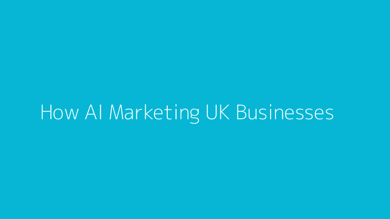 How Generative AI is Reshaping Marketing for UK Businesses