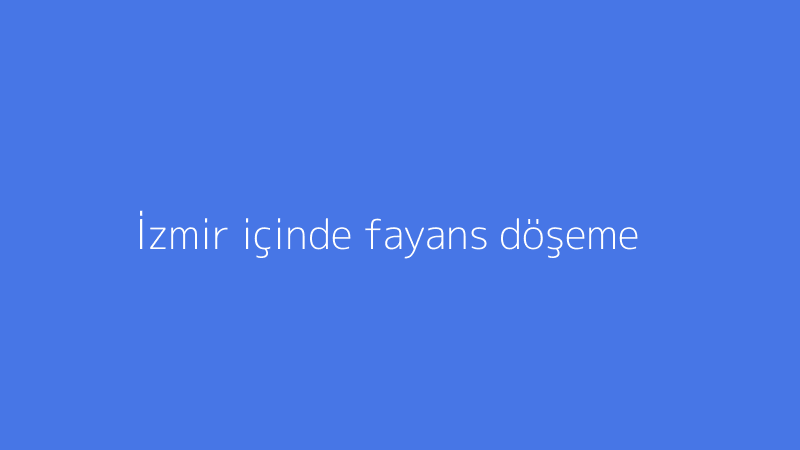 İzmir içinde fayans döşeme
