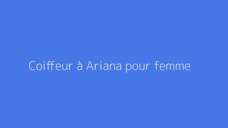 Coiffeur à Ariana pour femme