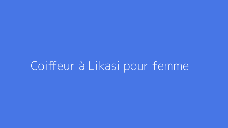 Coiffeur à Likasi pour femme