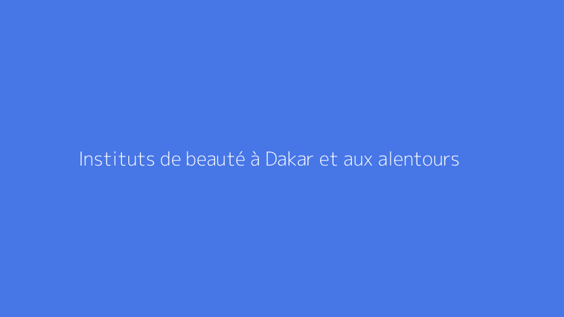 Instituts de beauté à Dakar et aux alentours