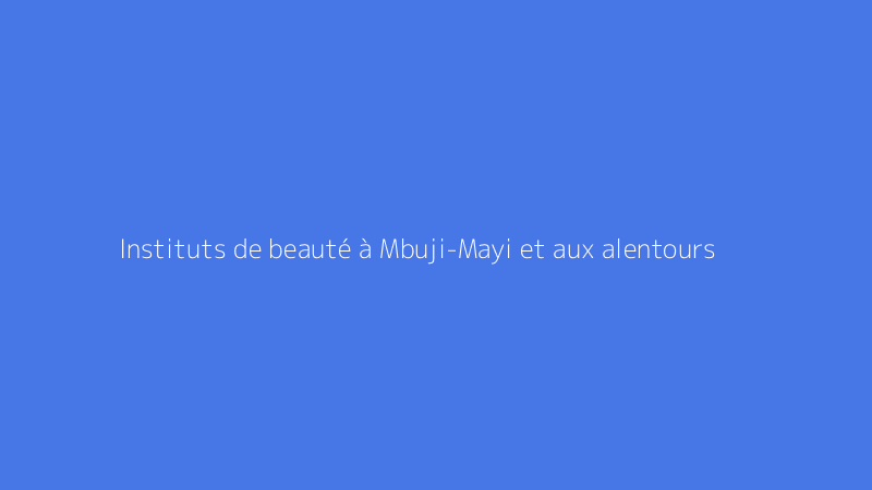 Instituts de beauté à Mbuji-Mayi et aux alentours