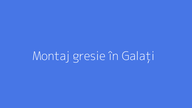 Montaj gresie în Galați
