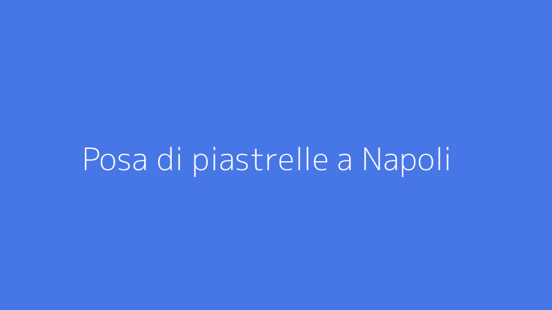 Posa di piastrelle a Napoli