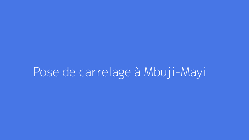 Pose de carrelage à Mbuji-Mayi